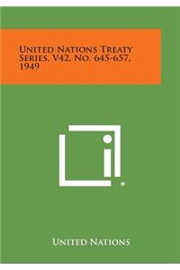 United Nations Treaty Series, V42, No. 645-657, 1949