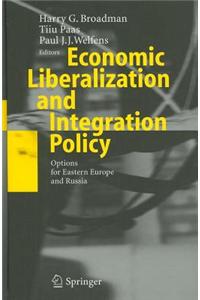 Economic Liberalization and Integration Policy: Options for Eastern Europe and Russia