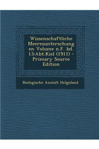 Wissenschaftliche Meeresunterschungen Volume N.F. Bd. 13: Abt.Kiel (1911)