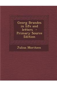 Georg Brandes in Life and Letters