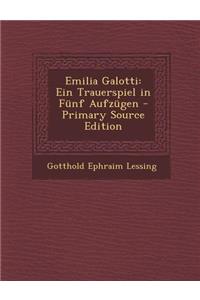 Emilia Galotti: Ein Trauerspiel in Funf Aufzugen