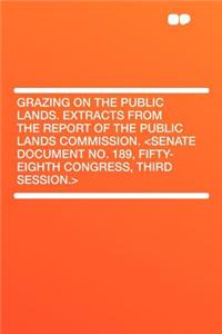 Grazing on the Public Lands. Extracts from the Report of the Public Lands Commission.