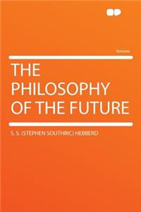 The Philosophy of the Future