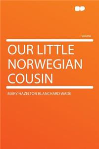 Our Little Norwegian Cousin
