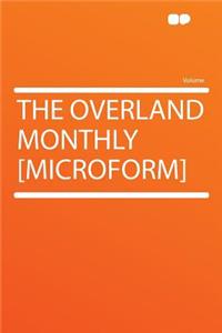 The Overland Monthly [Microform]