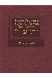 Prime Jeunesse: Suite Au Roman D'Un Enfant - Primary Source Edition