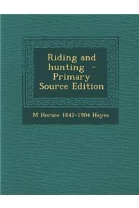Riding and Hunting - Primary Source Edition
