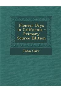 Pioneer Days in California - Primary Source Edition