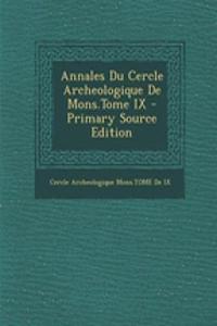 Annales Du Cercle Archeologique de Mons.Tome IX