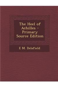 The Heel of Achilles - Primary Source Edition