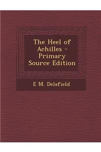 The Heel of Achilles - Primary Source Edition