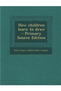 How Children Learn to Draw