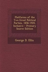 Platforms of the Two Great Political Parties, 1856-1920, Inclusive