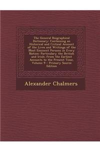 The General Biographical Dictionary: Containing an Historical and Critical Account of the Lives and Writings of the Most Eminent Persons in Every Nati
