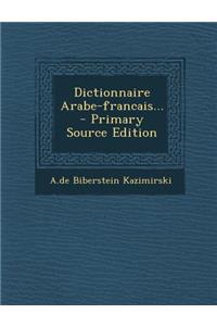 Dictionnaire Arabe-francais... - Primary Source Edition