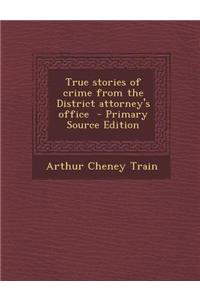 True Stories of Crime from the District Attorney's Office - Primary Source Edition
