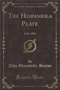 The Hispaniola Plate: 1683-1893 (Classic Reprint)