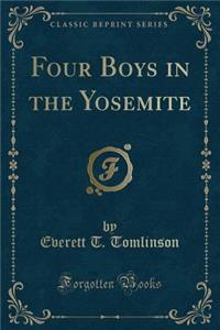 Four Boys in the Yosemite (Classic Reprint)