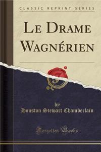 Le Drame Wagnérien (Classic Reprint)