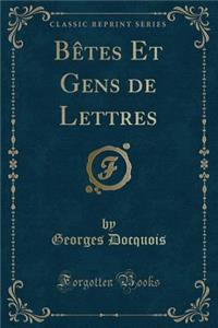 Bï¿½tes Et Gens de Lettres (Classic Reprint)