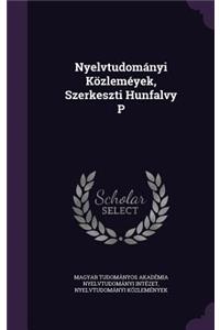 Nyelvtudományi Közleméyek, Szerkeszti Hunfalvy P