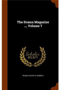 The Drama Magazine ..., Volume 7