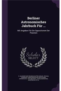 Berliner Astronomisches Jahrbuch Fur ...