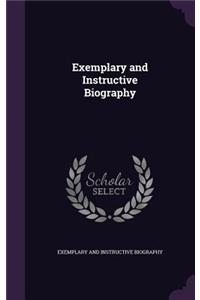 Exemplary and Instructive Biography