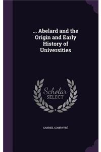 ... Abelard and the Origin and Early History of Universities