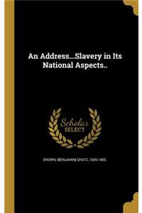 An Address...Slavery in Its National Aspects..