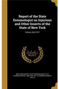 Report of the State Entomologist on Injurious and Other Insects of the State of New York; Volume 33rd 1917