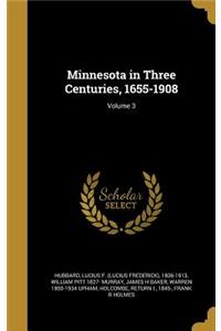 Minnesota in Three Centuries, 1655-1908; Volume 3