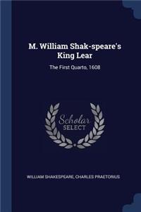 M. William Shak-speare's King Lear