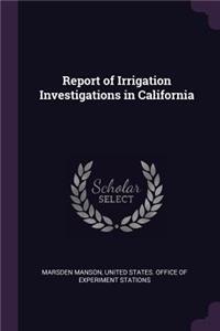 Report of Irrigation Investigations in California