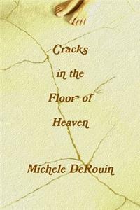 Cracks in the Floor of Heaven