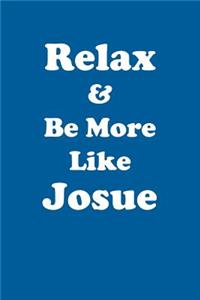 Relax & Be More Like Josue Affirmations Workbook Positive Affirmations Workbook Includes
