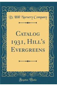 Catalog 1931, Hill's Evergreens (Classic Reprint)