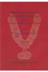 Multifaceted Studies in South Asian Archaeology: Arpitam. Festschrift for Professor Vidula Jayaswal