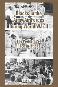 Blacks in the Army Air Forces During World War II