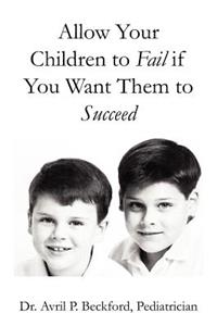 Allow Your Children to Fail If You Want Them to Succeed