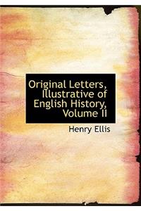 Original Letters, Illustrative of English History, Volume II
