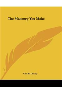 The Masonry You Make