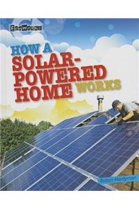 How a Solar-Powered Home Works