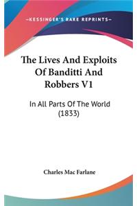 Lives And Exploits Of Banditti And Robbers V1