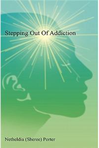Stepping Out of Addiction