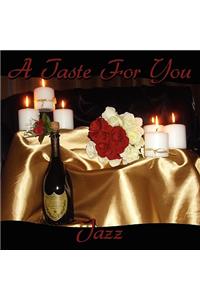 A Taste for You