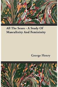 All the Sexes - A Study of Masculinity and Femininity