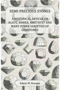 Semi-Precious Stones - A Historical Article on Agate, Amber, Amethyst and Many Other Varieties of Gemstones