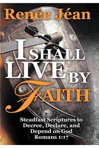 I Shall Live by Faith