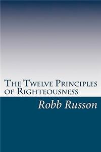 The Twelve Principles of Righteousness